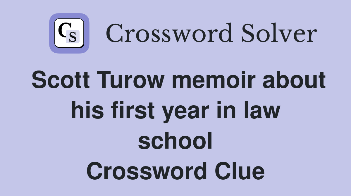 Scott Turow memoir about his first year in law school Crossword Clue