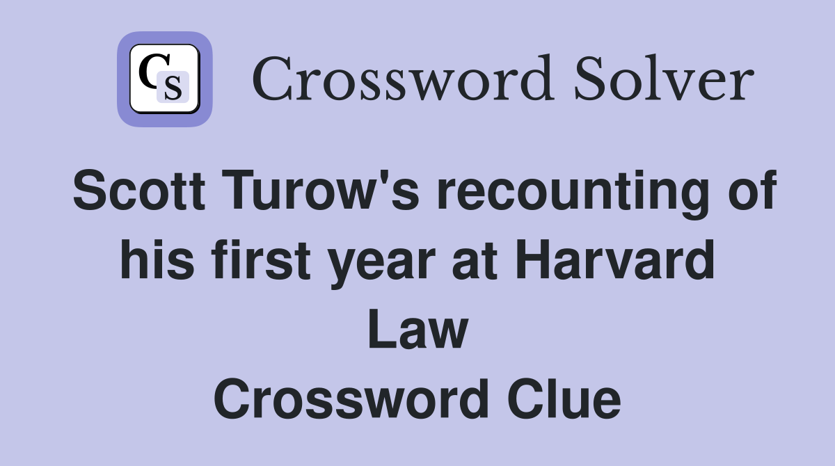 Scott Turow's recounting of his first year at Harvard Law Crossword Clue