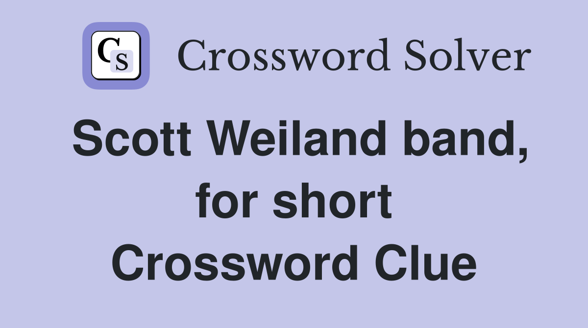 Scott Weiland band, for short Crossword Clue