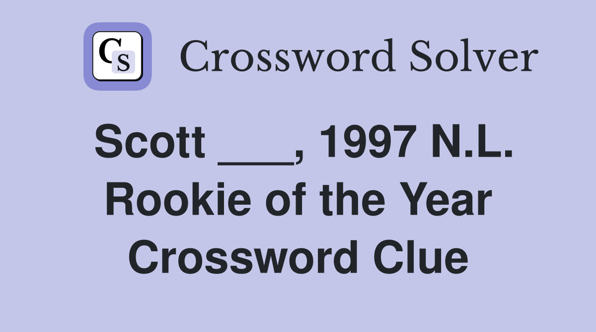 Scott ___, 1997 N.L. Rookie of the Year Crossword Clue
