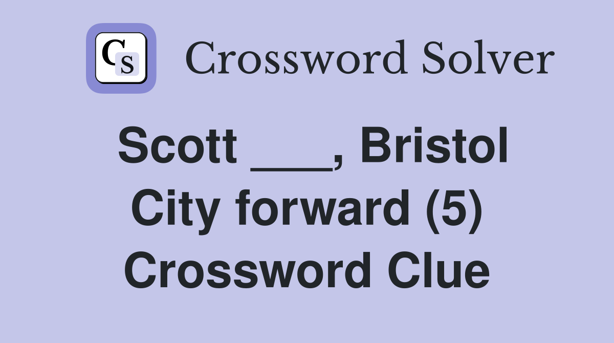 Scott ___, Bristol City forward (5) Crossword Clue