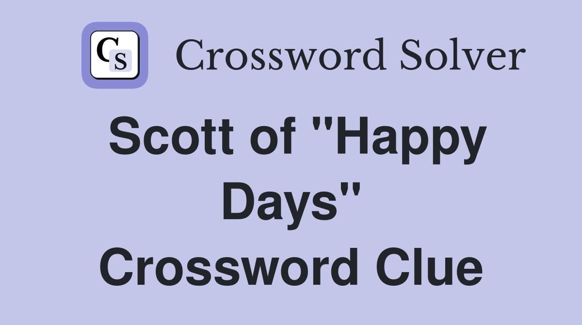 Scott of "Happy Days" Crossword Clue