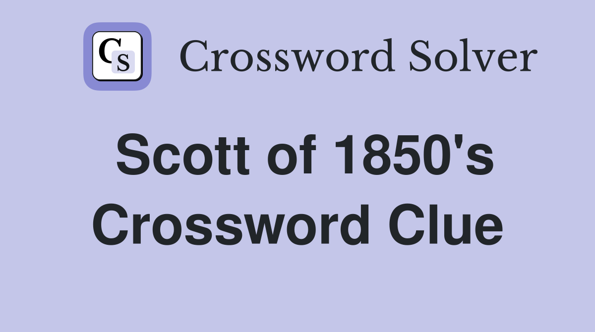 Scott of 1850's Crossword Clue