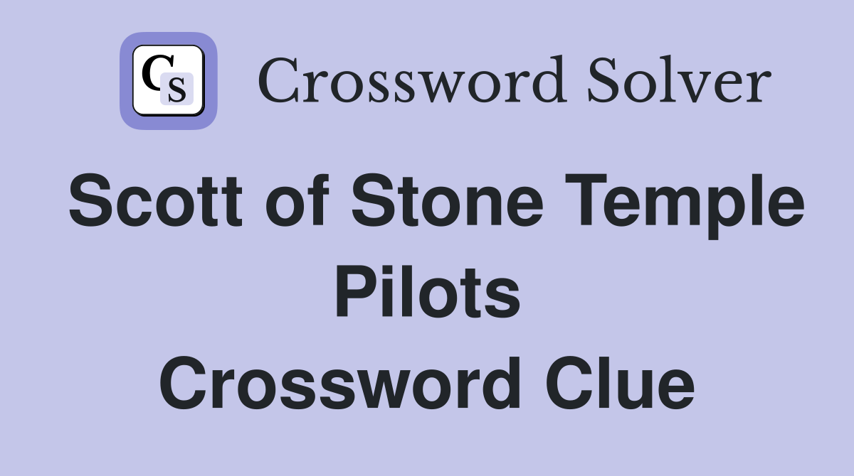 Scott of Stone Temple Pilots Crossword Clue
