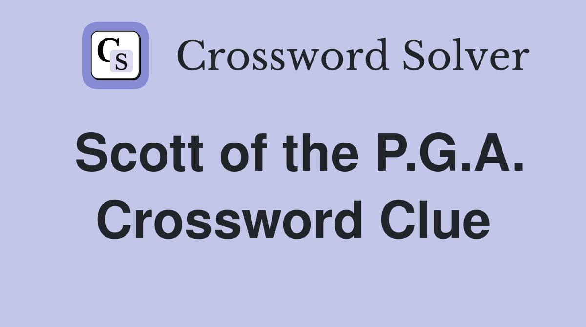 Scott of the P.G.A. Crossword Clue