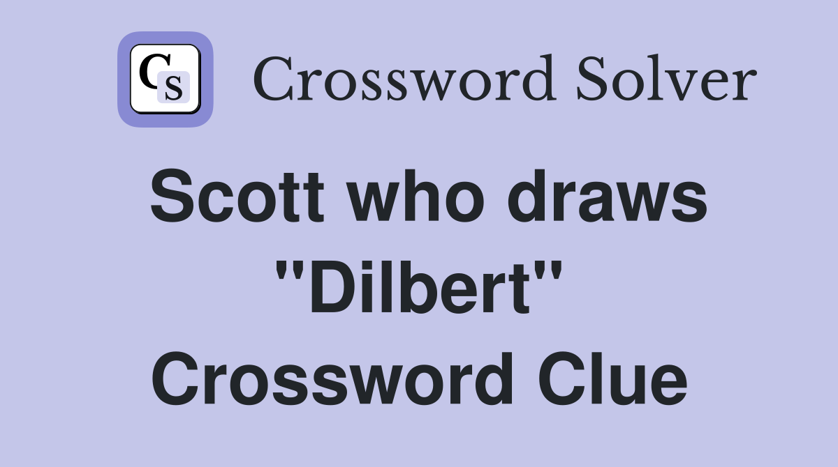 Scott who draws "Dilbert" Crossword Clue