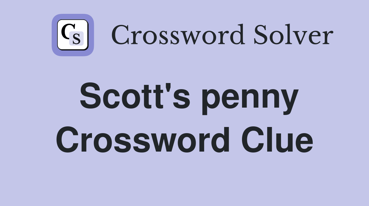 Scott's penny Crossword Clue