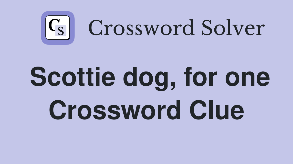 Scottie dog, for one Crossword Clue