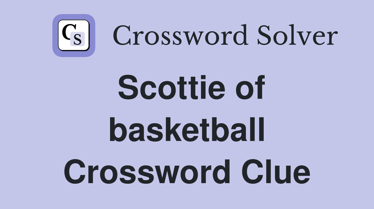 Scottie of basketball Crossword Clue
