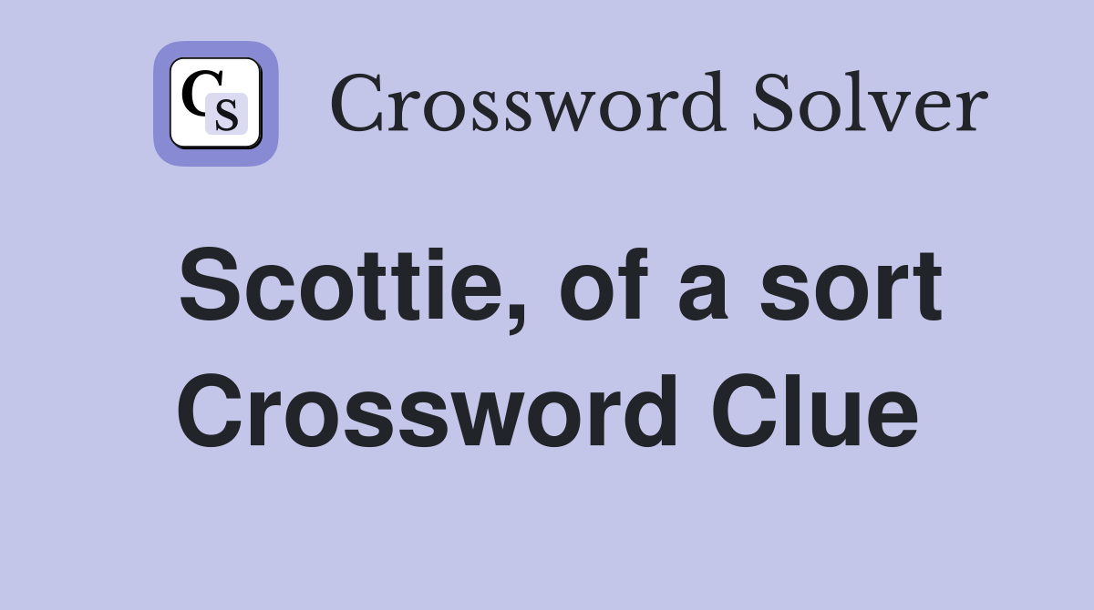 Scottie, of a sort Crossword Clue