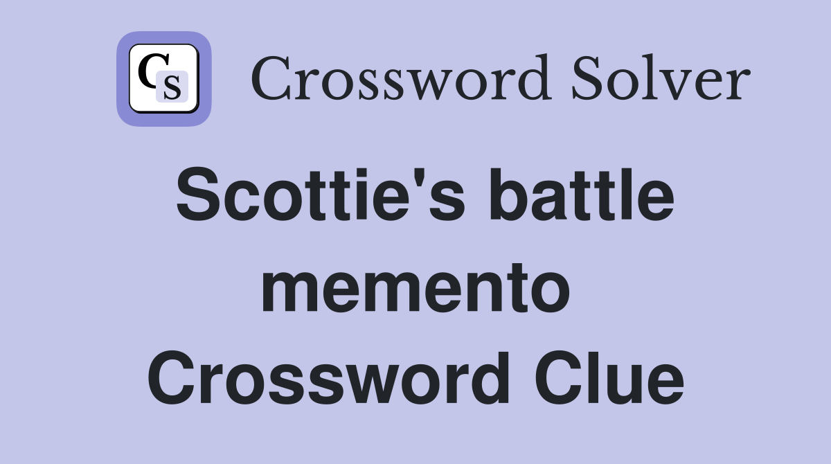 Scottie's battle memento Crossword Clue