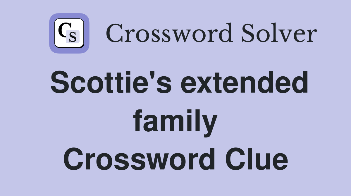 Scottie's extended family Crossword Clue