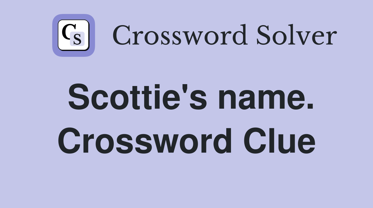 Scottie's name. Crossword Clue