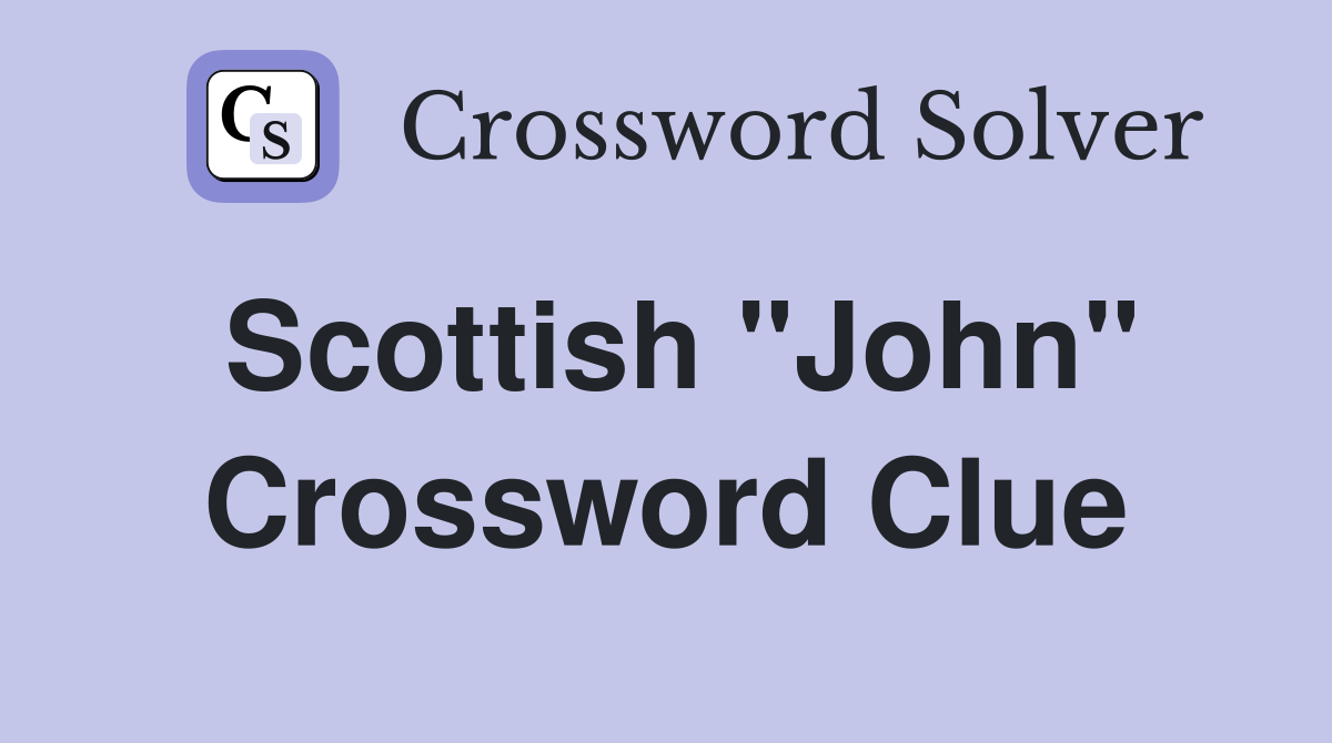 Scottish "John" Crossword Clue