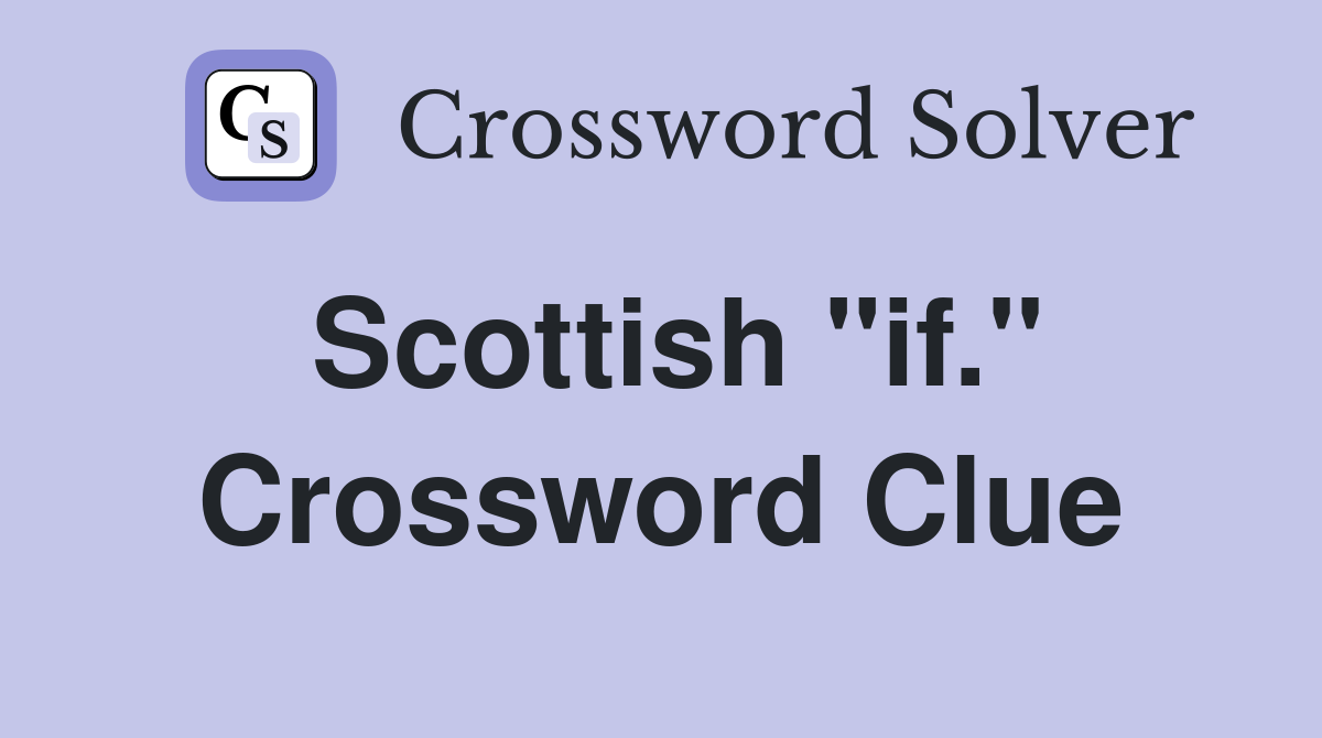 Scottish "if." Crossword Clue