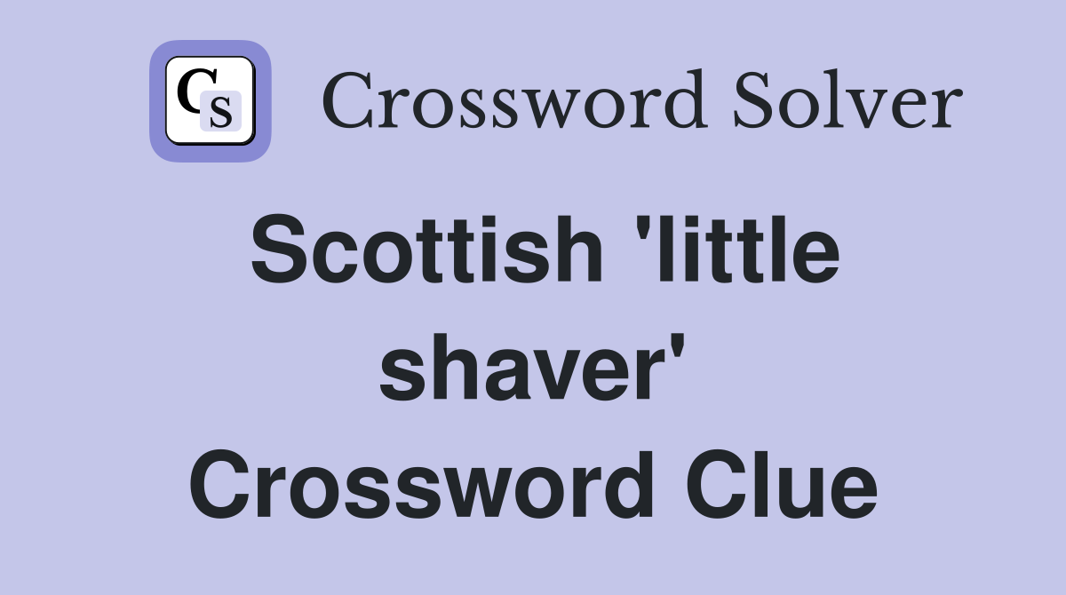 Scottish 'little shaver' Crossword Clue