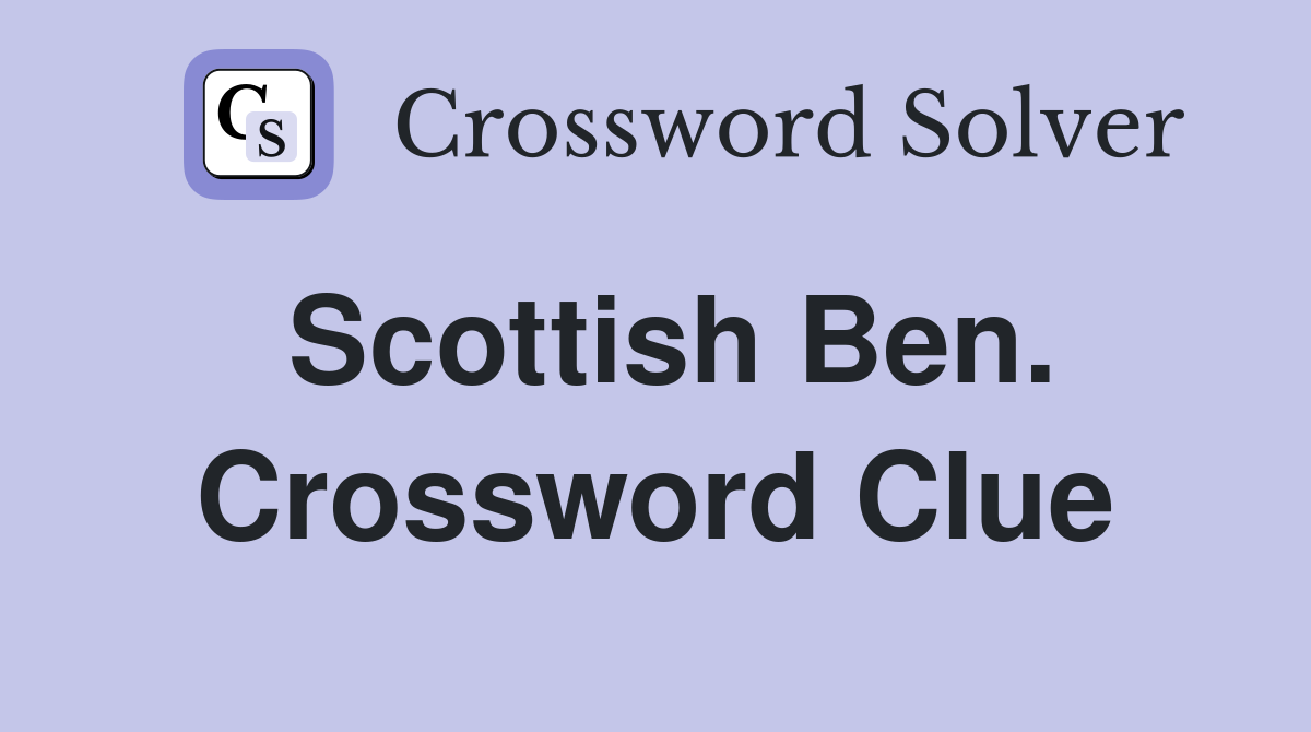 Scottish Ben. Crossword Clue