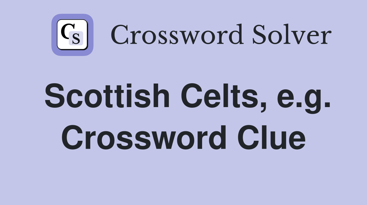 Scottish Celts, e.g. Crossword Clue