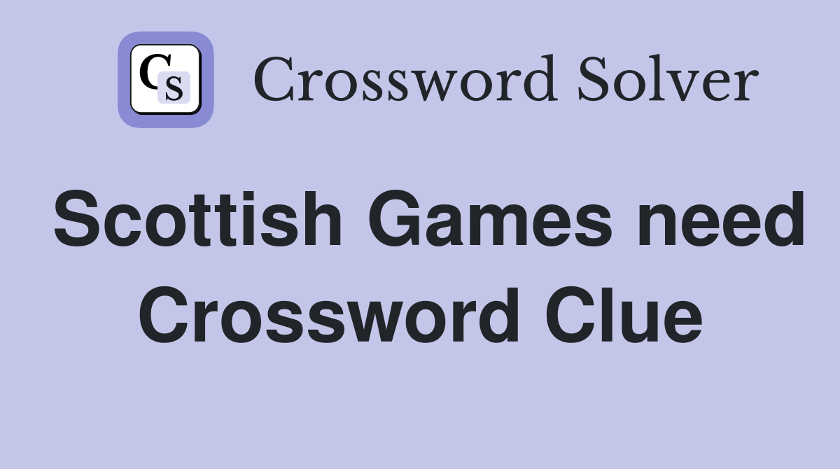 Scottish Games need Crossword Clue