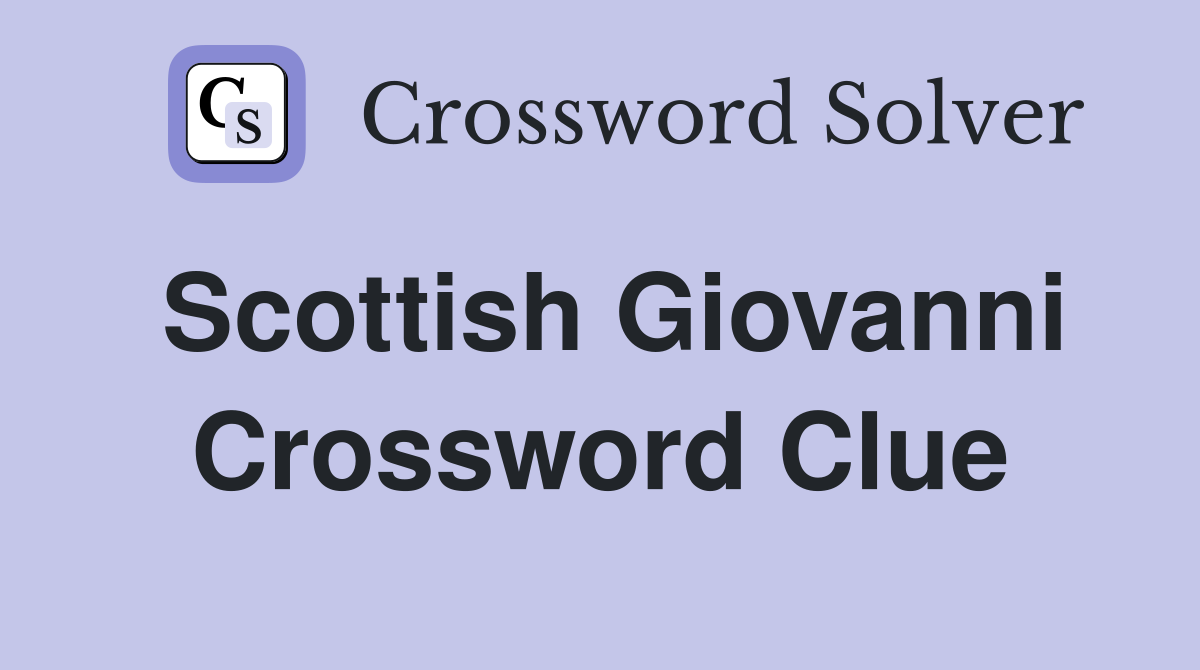 Scottish Giovanni Crossword Clue
