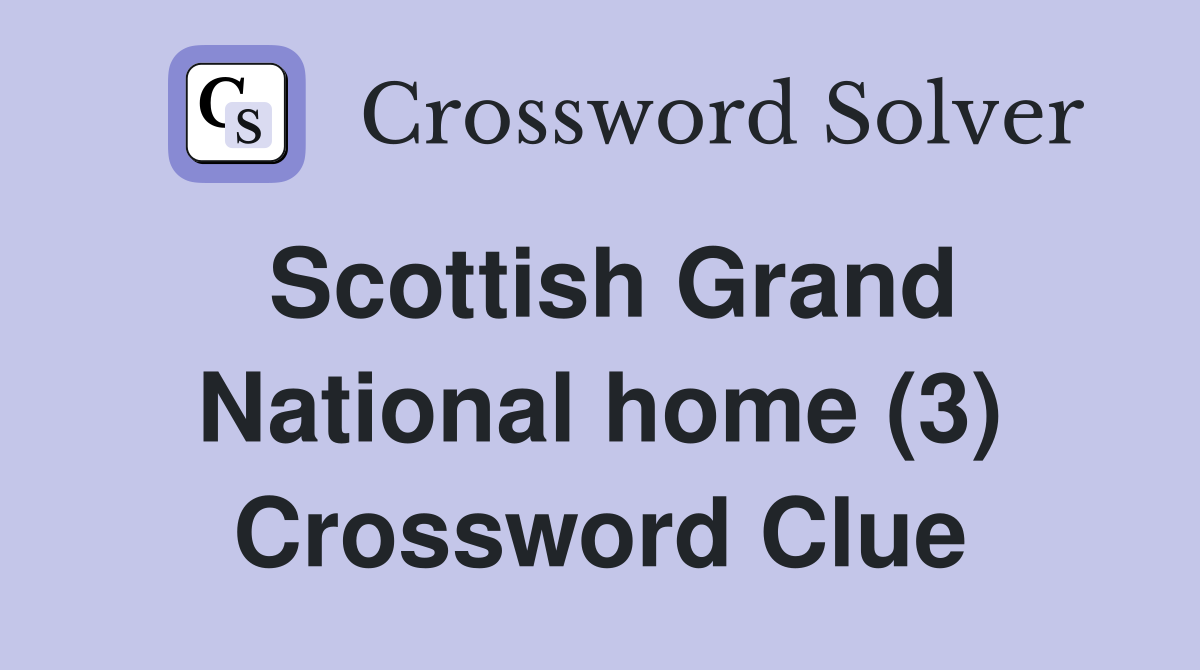 Scottish Grand National home (3) Crossword Clue