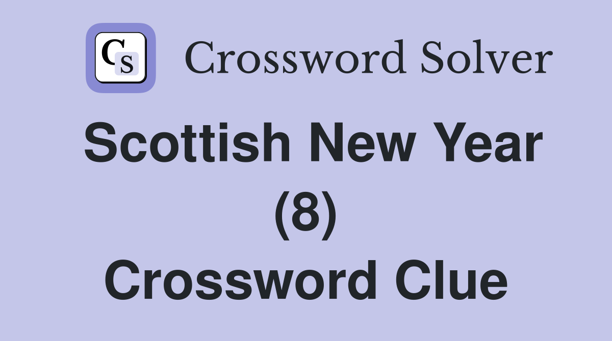 Scottish New Year (8) Crossword Clue