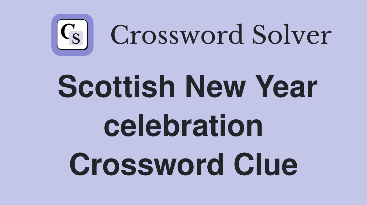 Scottish New Year celebration Crossword Clue