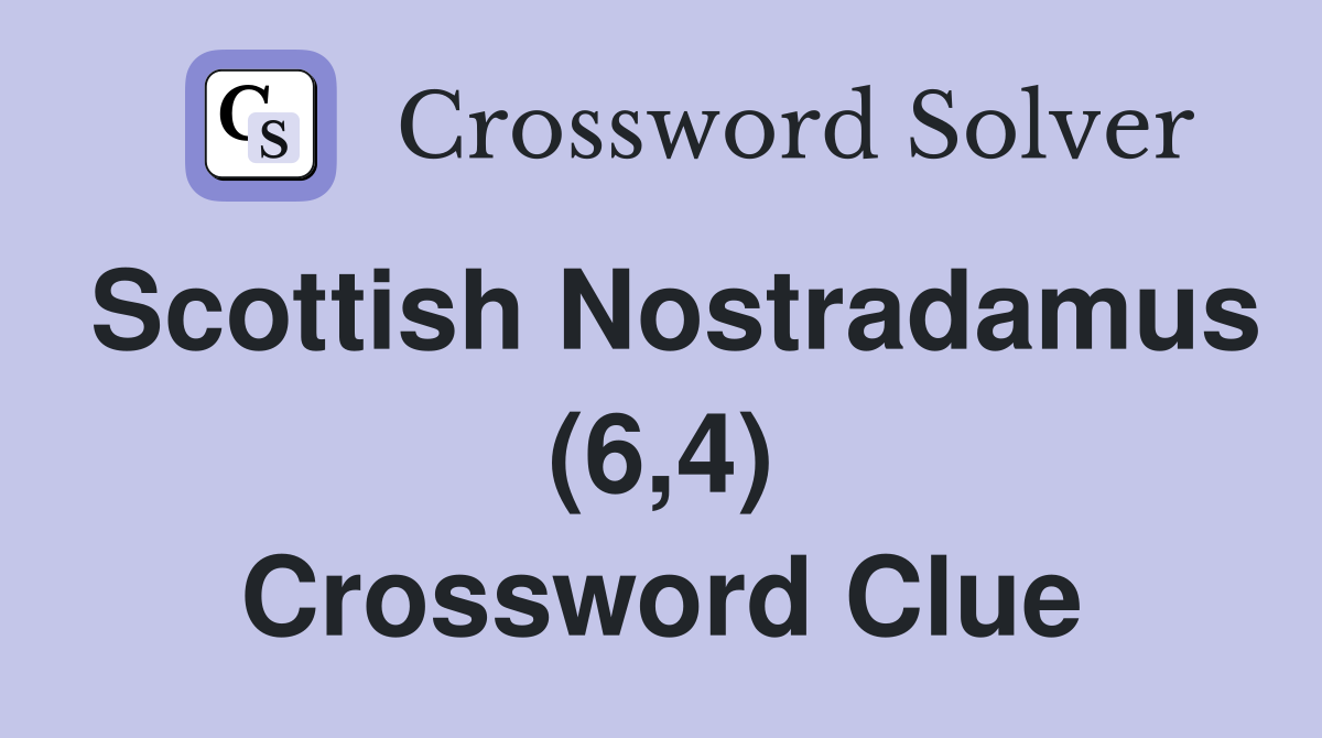 Scottish Nostradamus (6,4) Crossword Clue