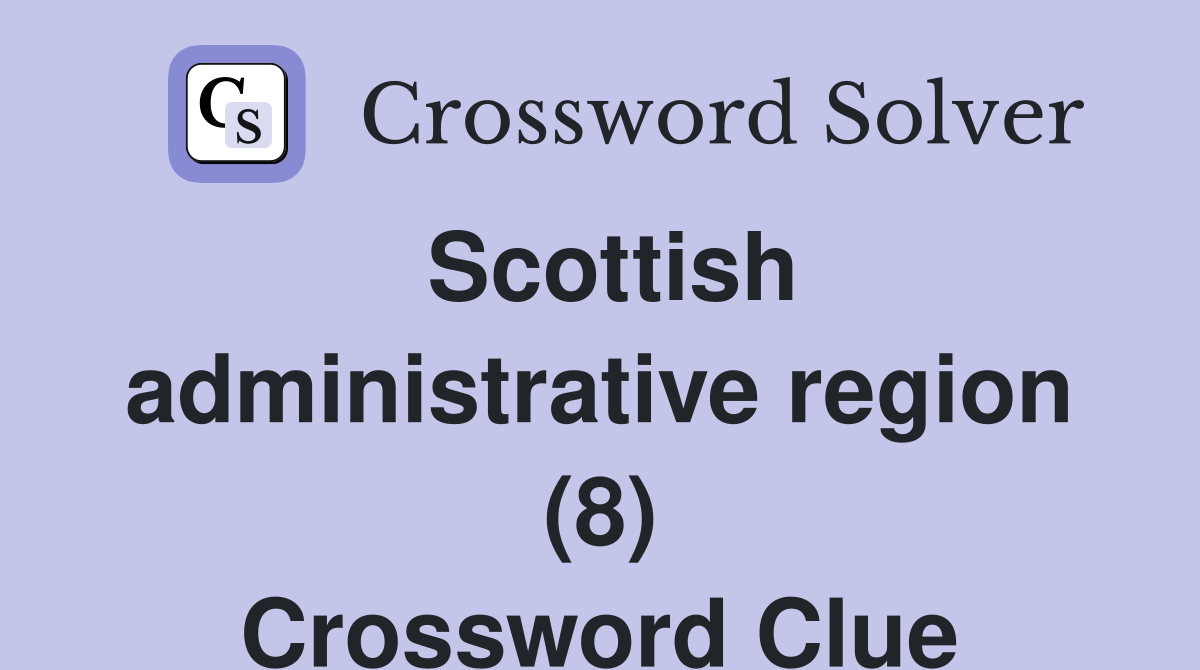 Scottish administrative region (8) Crossword Clue