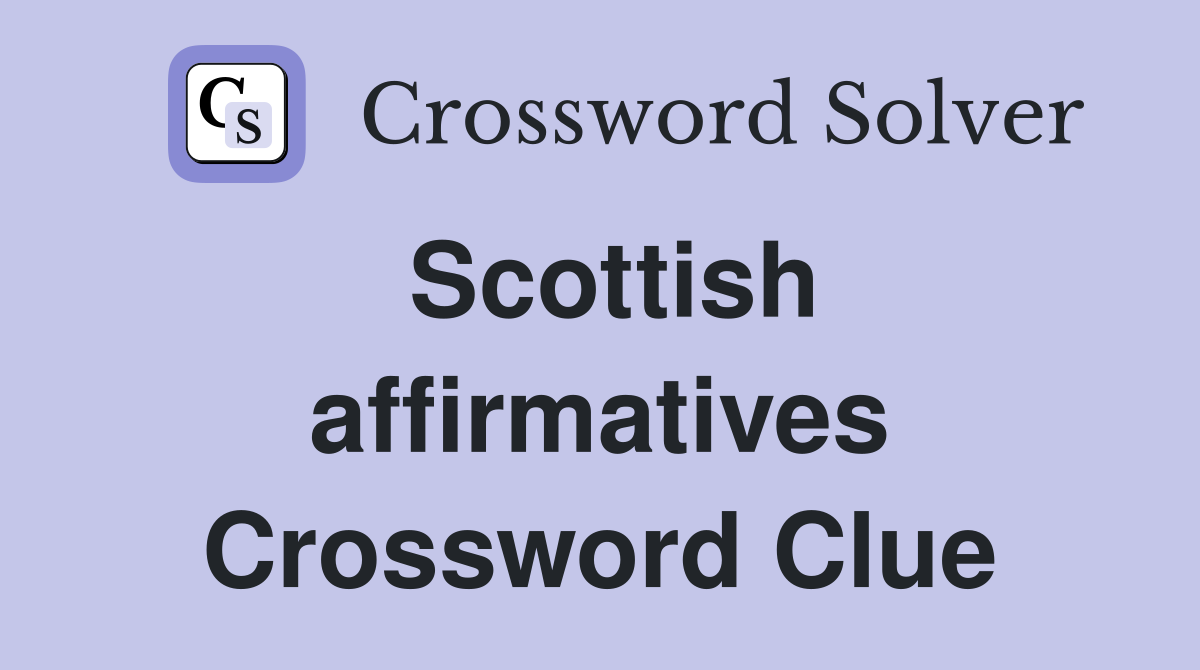 Scottish affirmatives Crossword Clue