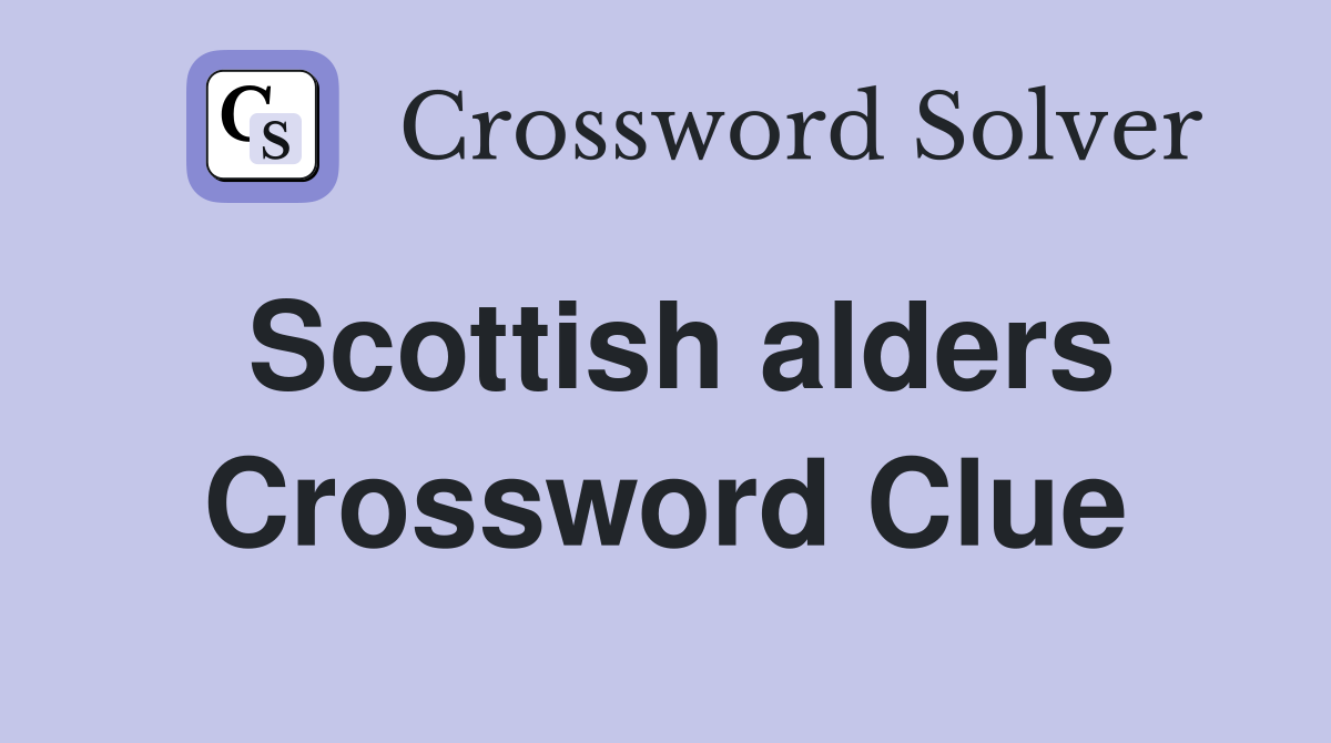 Scottish alders Crossword Clue