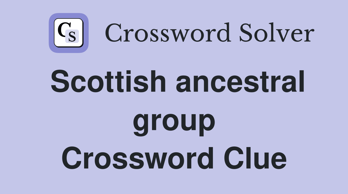 Scottish ancestral group Crossword Clue