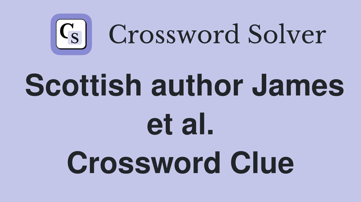Scottish author James et al. Crossword Clue