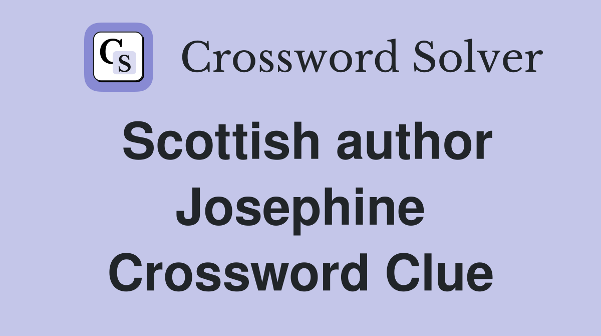 Scottish author Josephine Crossword Clue
