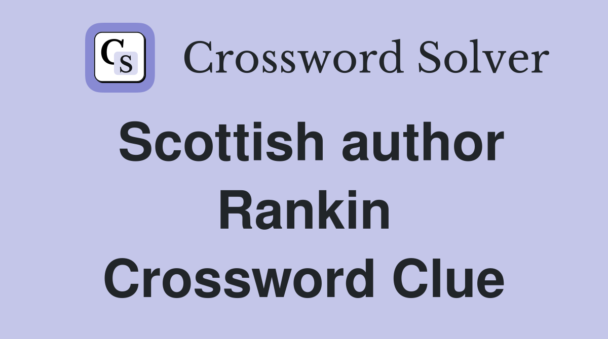 Scottish author Rankin Crossword Clue