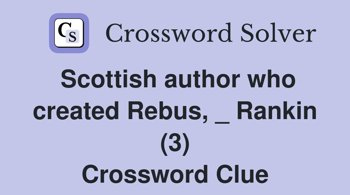Scottish author who created Rebus, _ Rankin (3) Crossword Clue