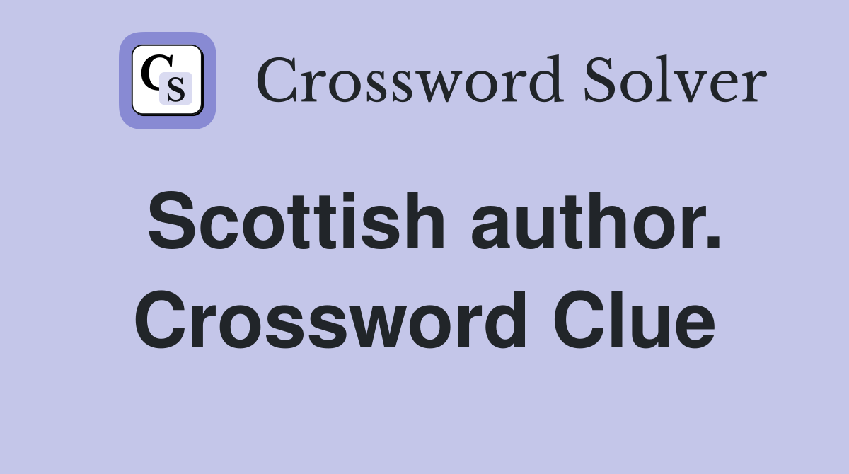 Scottish author. Crossword Clue