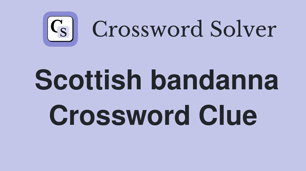 Scottish bandanna Crossword Clue