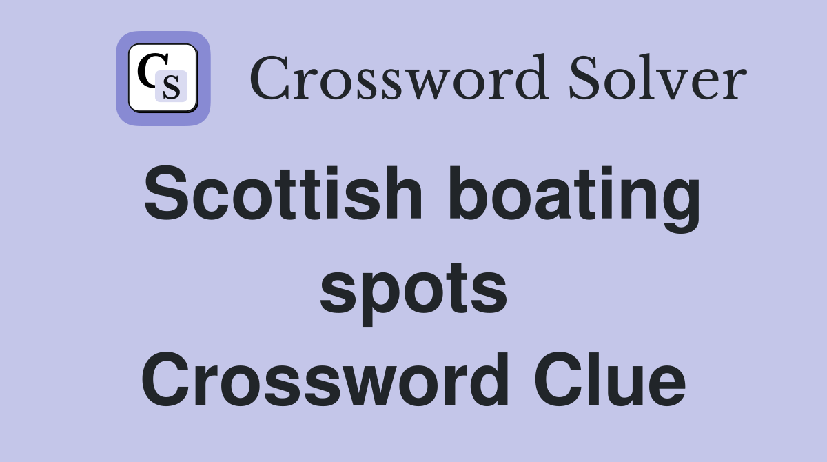 Scottish boating spots Crossword Clue
