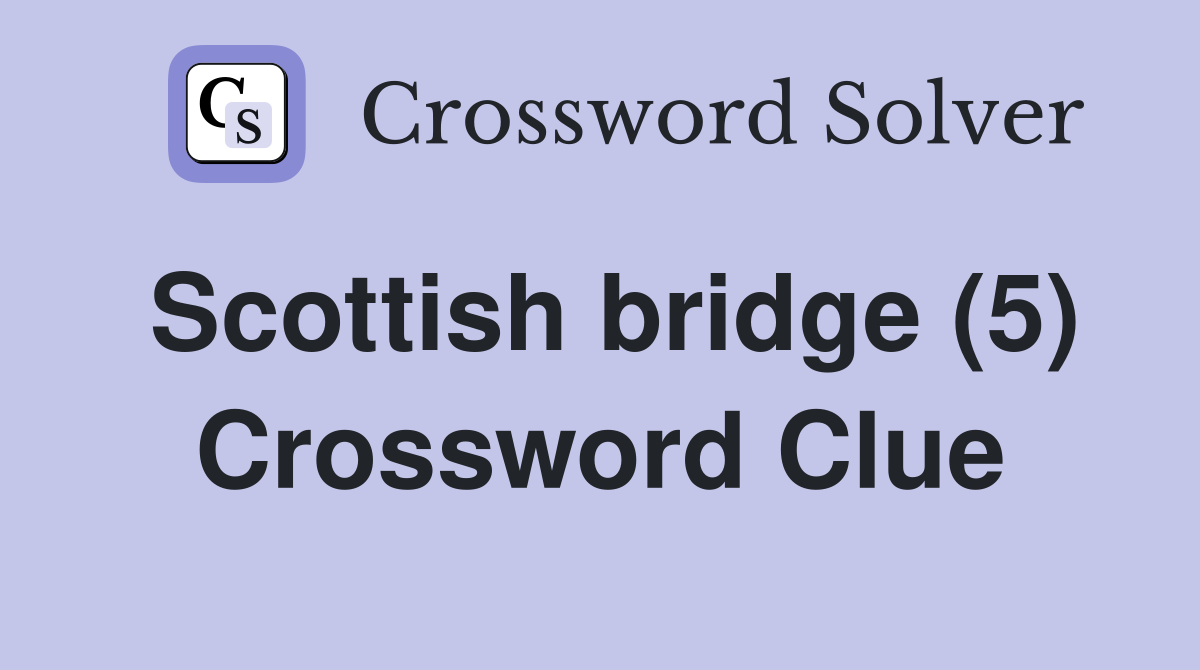 Scottish bridge (5) Crossword Clue