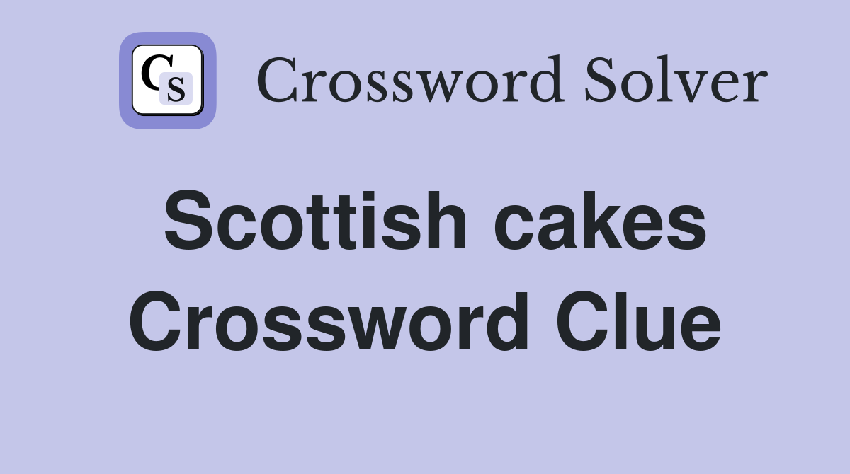 Scottish cakes Crossword Clue