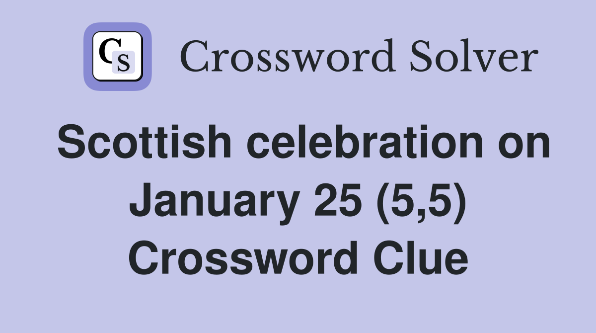 Scottish celebration on January 25 (5,5) Crossword Clue