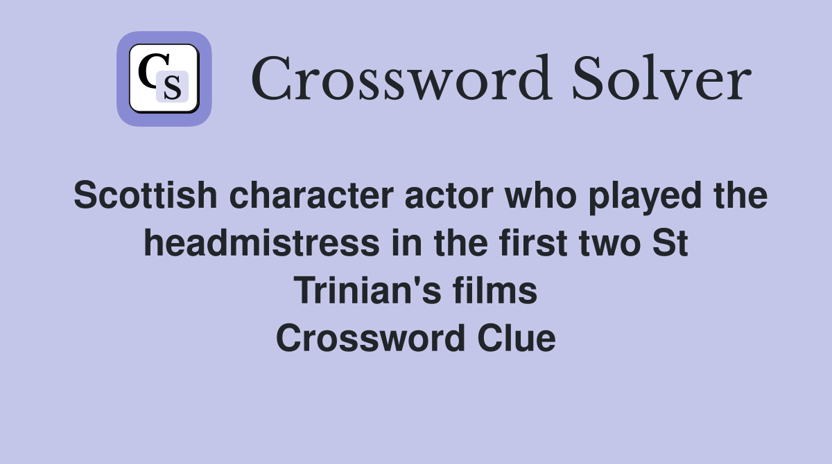 Scottish character actor who played the headmistress in the first two St Trinian's films Crossword Clue