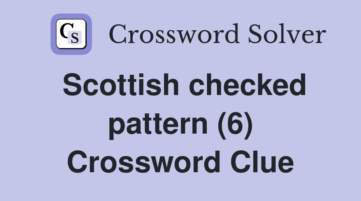 Scottish checked pattern (6) Crossword Clue
