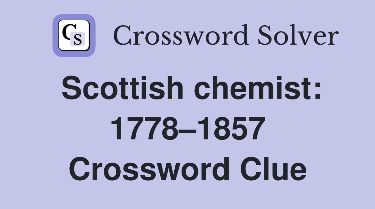 Scottish chemist: 1778–1857 Crossword Clue