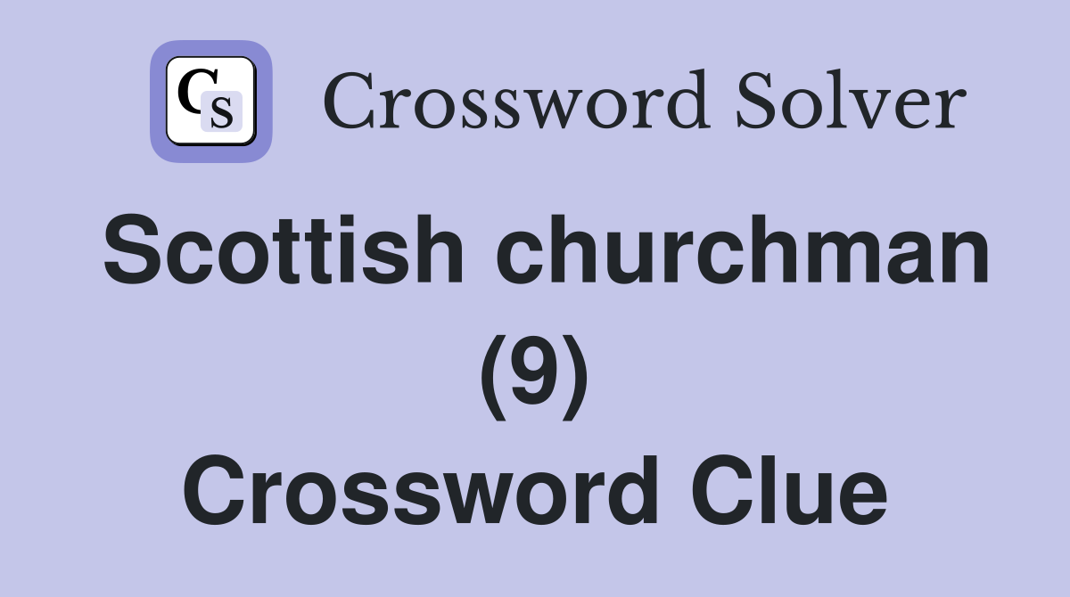 Scottish churchman (9) Crossword Clue