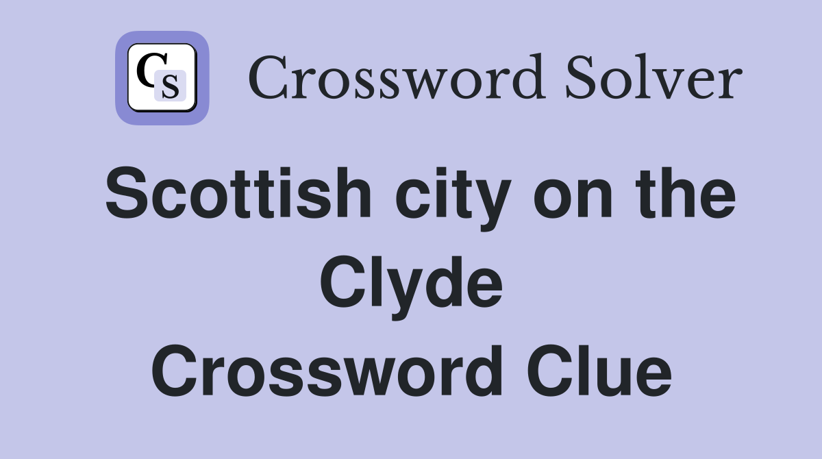 Scottish city on the Clyde Crossword Clue