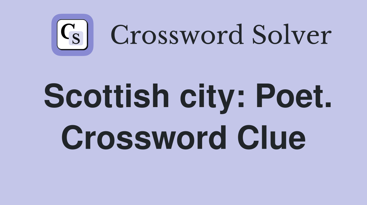 Scottish city: Poet. Crossword Clue