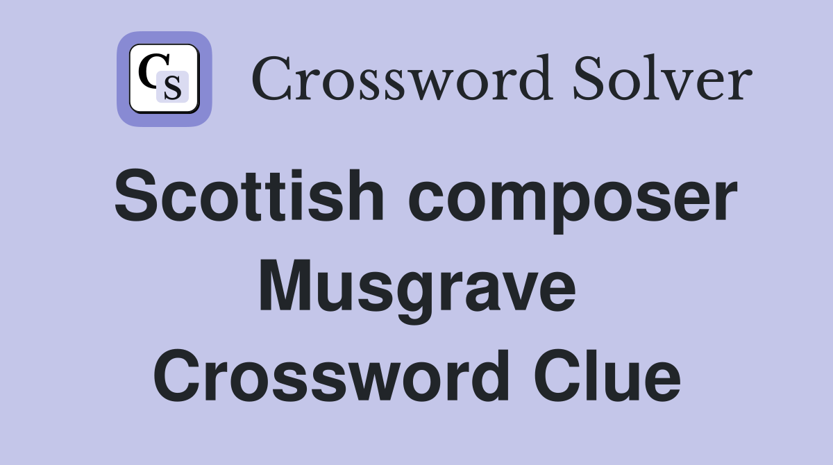 Scottish composer Musgrave Crossword Clue