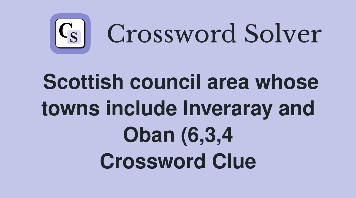 Scottish council area whose towns include Inveraray and Oban (6 3 4 Scottish council area whose towns include Inveraray and Oban (6 3 4